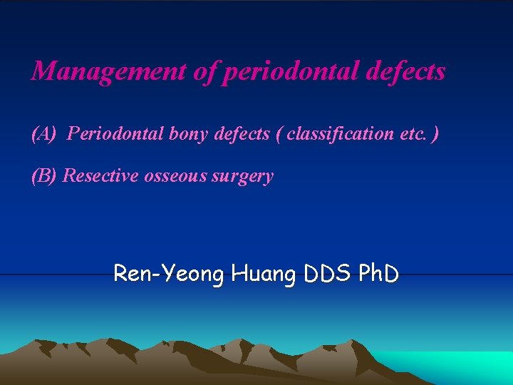 Management of periodontal defects (A) Periodontal bony defects ( classification etc. ) (B) Resective