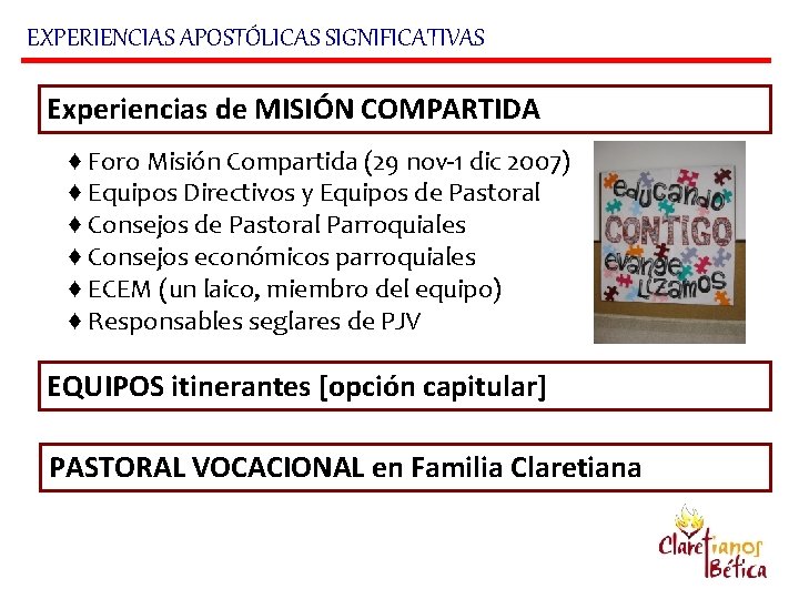 EXPERIENCIAS APOSTÓLICAS SIGNIFICATIVAS Experiencias de MISIÓN COMPARTIDA ♦ Foro Misión Compartida (29 nov-1 dic