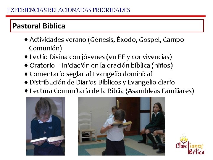 EXPERIENCIAS RELACIONADAS PRIORIDADES Pastoral Bíblica ♦ Actividades verano (Génesis, Éxodo, Gospel, Campo Comunión) ♦