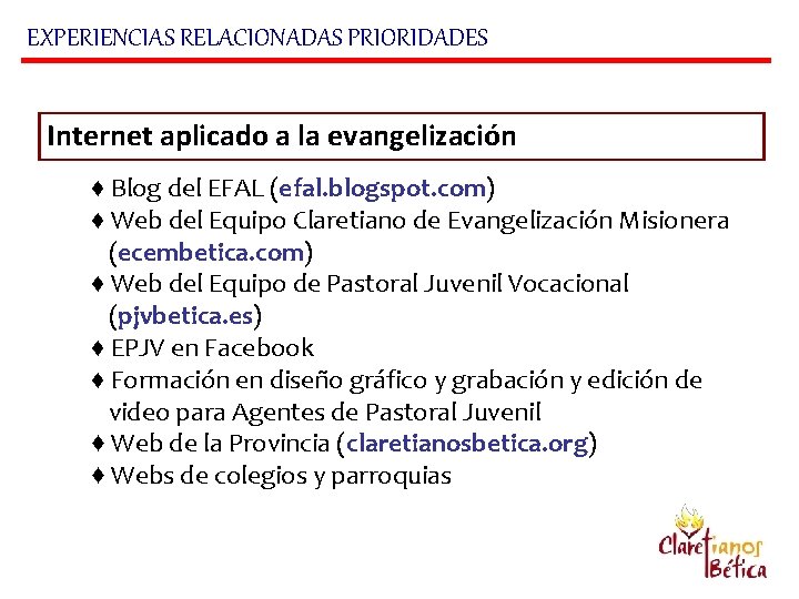 EXPERIENCIAS RELACIONADAS PRIORIDADES Internet aplicado a la evangelización ♦ Blog del EFAL (efal. blogspot.