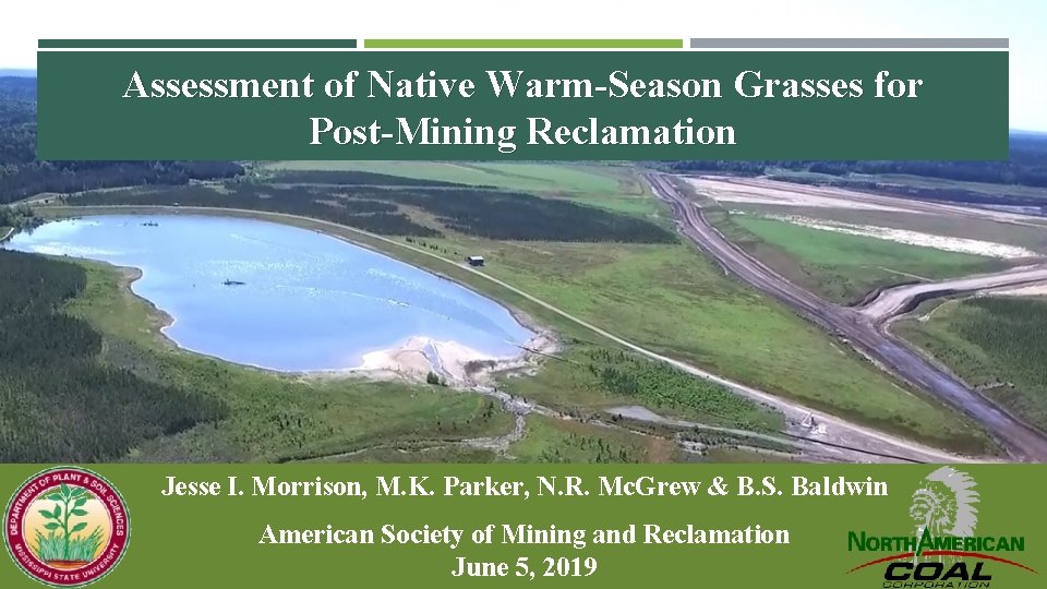 Assessment of Native Warm-Season Grasses for Post-Mining Reclamation Jesse I. Morrison, M. K. Parker,