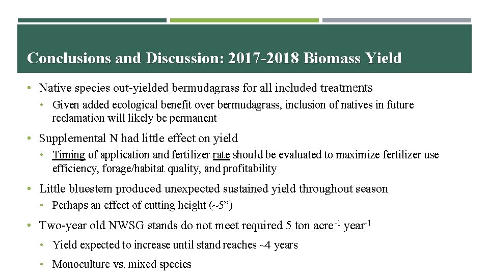 Conclusions and Discussion: 2017 -2018 Biomass Yield • Native species out-yielded bermudagrass for all