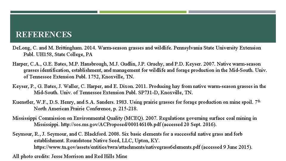 REFERENCES De. Long, C. and M. Brittingham. 2014. Warm-season grasses and wildlife. Pennsylvania State