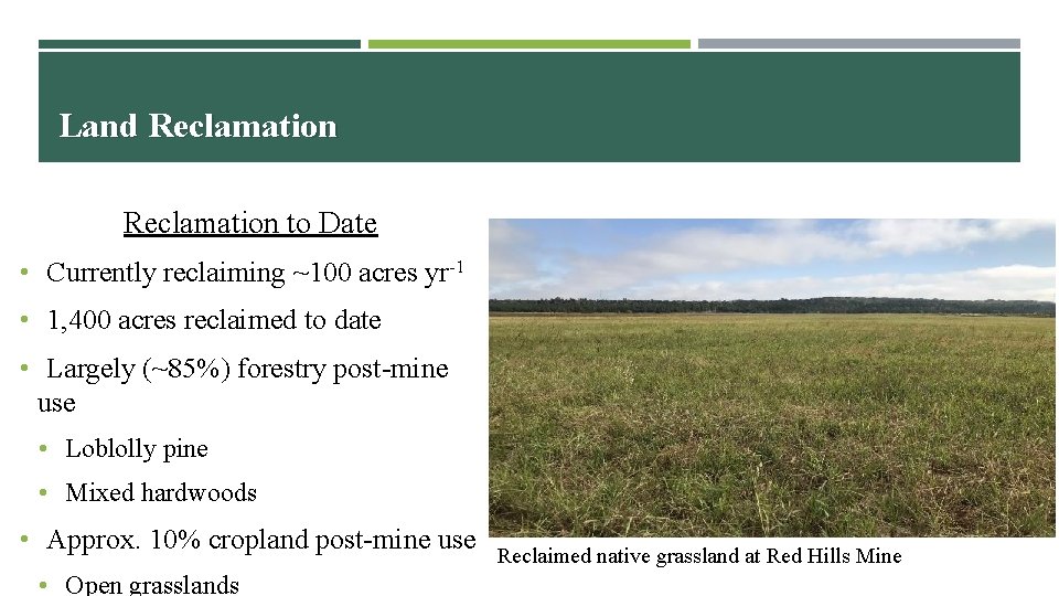 Land Reclamation to Date • Currently reclaiming ~100 acres yr-1 • 1, 400 acres