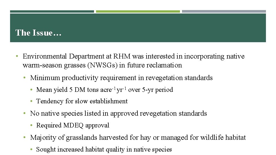 The Issue… • Environmental Department at RHM was interested in incorporating native warm-season grasses