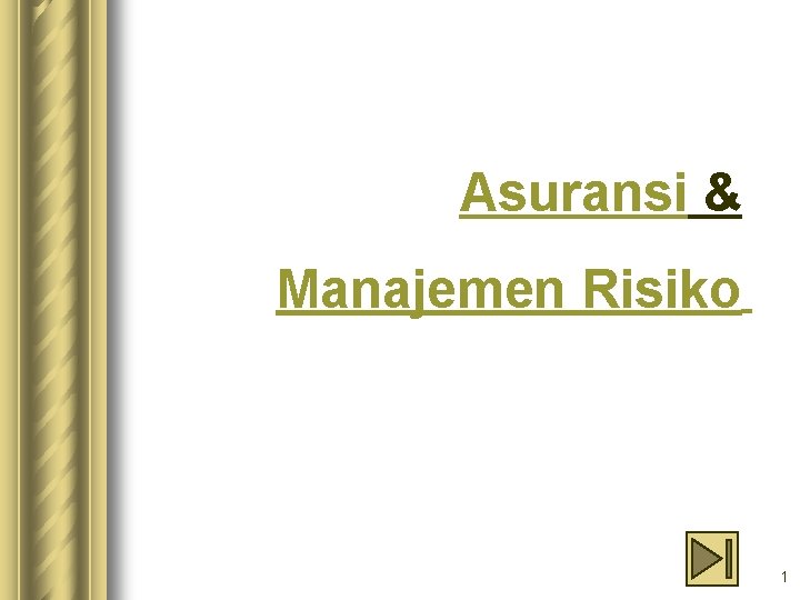 Asuransi & Manajemen Risiko 1 