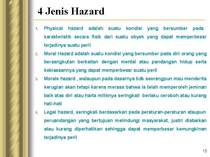 4 Jenis Hazard 1. Physical hazard adalah suatu kondisi yang bersumber pada karakteristik secara