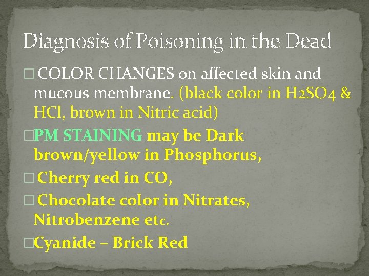 Diagnosis of Poisoning in the Dead � COLOR CHANGES on affected skin and mucous