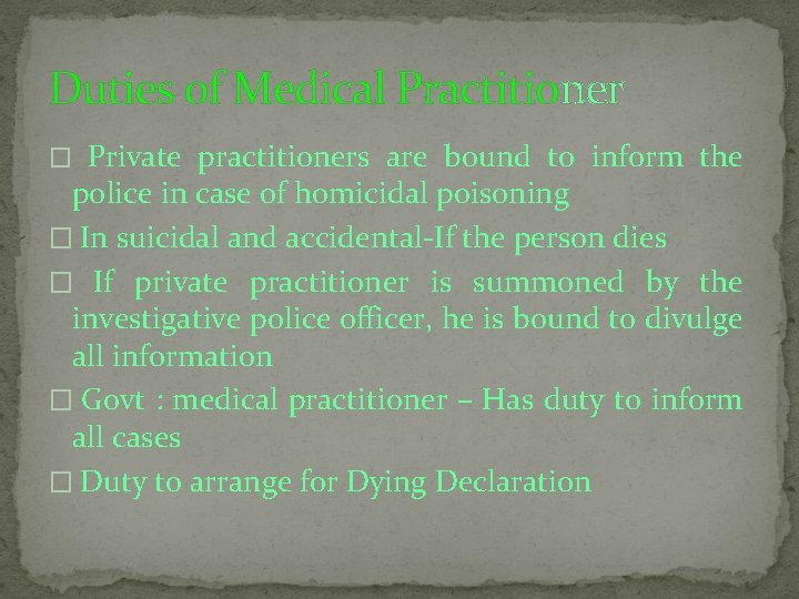 Duties of Medical Practitioner Private practitioners are bound to inform the police in case