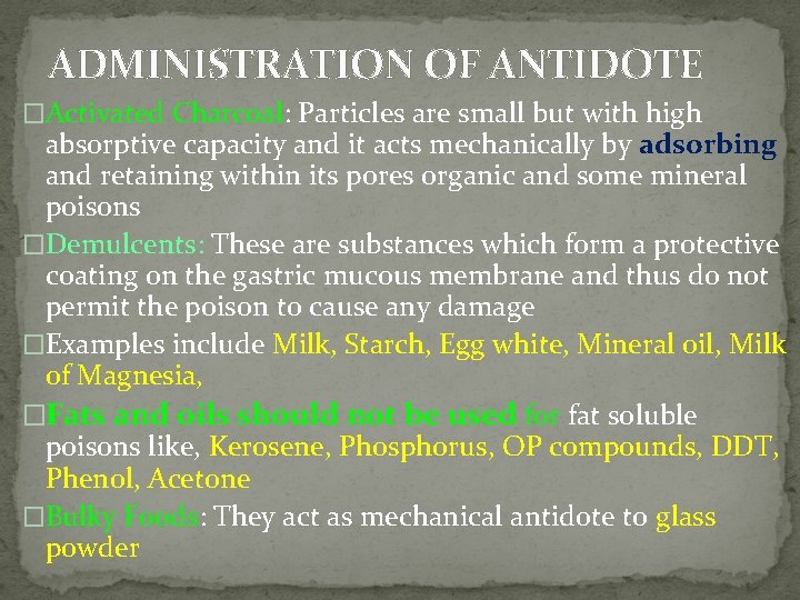 ADMINISTRATION OF ANTIDOTE �Activated Charcoal: Particles are small but with high absorptive capacity and