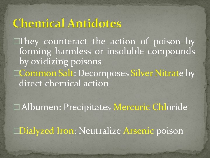Chemical Antidotes �They counteract the action of poison by forming harmless or insoluble compounds