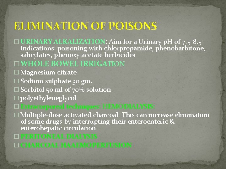 ELIMINATION OF POISONS � URINARY ALKALIZATION: Aim for a Urinary p. H of 7.