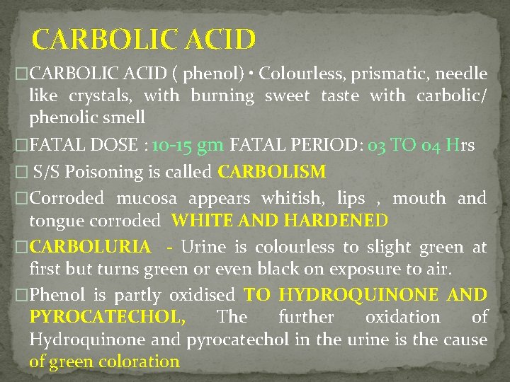 CARBOLIC ACID �CARBOLIC ACID ( phenol) • Colourless, prismatic, needle like crystals, with burning