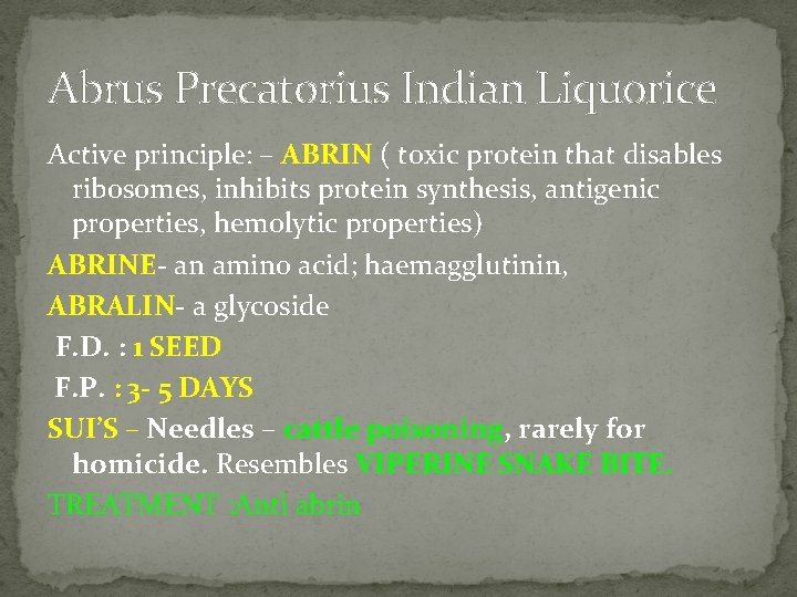 Abrus Precatorius Indian Liquorice Active principle: – ABRIN ( toxic protein that disables ribosomes,