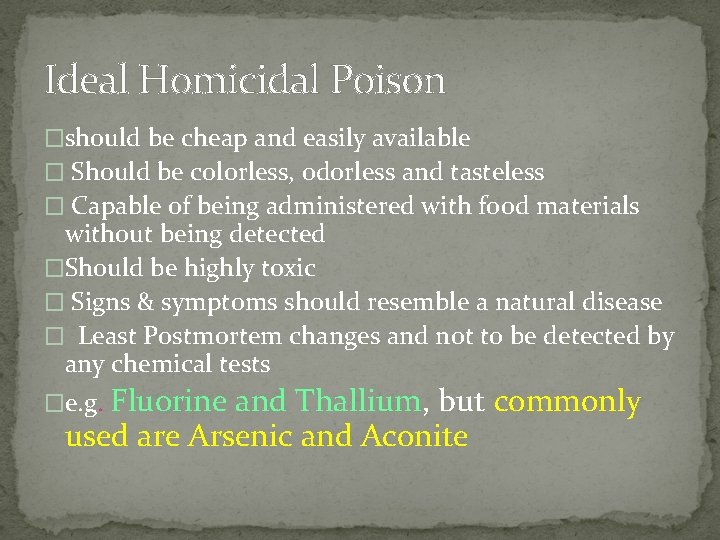 Ideal Homicidal Poison �should be cheap and easily available � Should be colorless, odorless