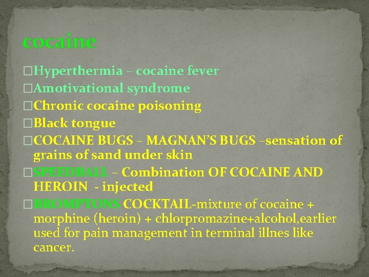 cocaine �Hyperthermia – cocaine fever �Amotivational syndrome �Chronic cocaine poisoning �Black tongue �COCAINE BUGS