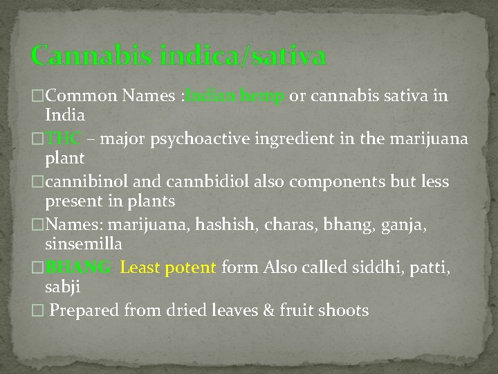 Cannabis indica/sativa �Common Names : Indian hemp or cannabis sativa in India �THC –