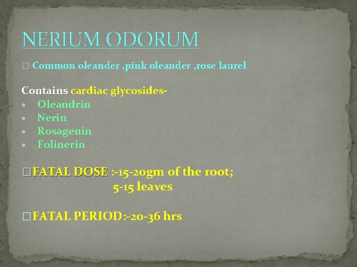 NERIUM ODORUM � Common oleander , pink oleander , rose laurel Contains cardiac glycosides