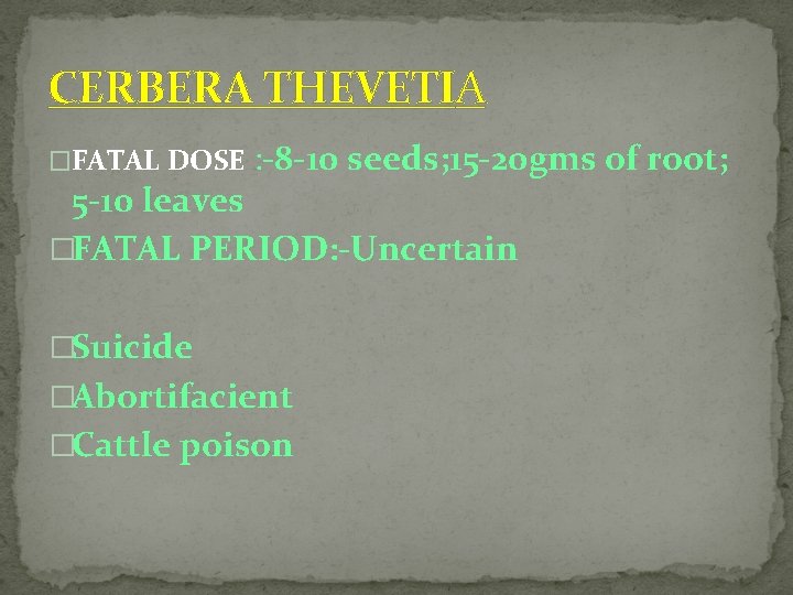 CERBERA THEVETIA �FATAL DOSE : ‐ 8 -10 seeds; 15 -20 gms of root;