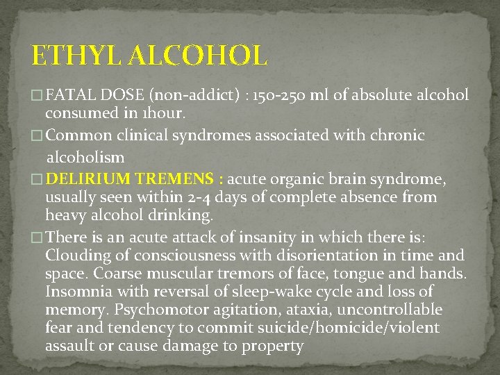 ETHYL ALCOHOL � FATAL DOSE (non‐addict) : 150‐ 250 ml of absolute alcohol consumed