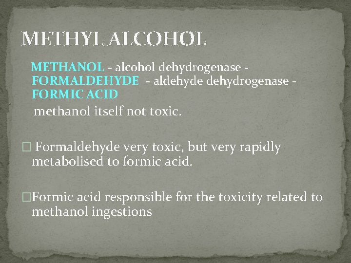 METHYL ALCOHOL METHANOL ‐ alcohol dehydrogenase ‐ FORMALDEHYDE ‐ aldehyde dehydrogenase ‐ FORMIC ACID