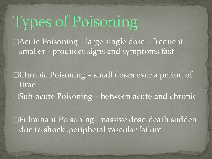 Types of Poisoning �Acute Poisoning – large single dose – frequent smaller ‐ produces