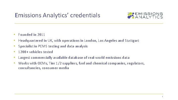 Emissions Analytics’ credentials • • • Founded in 2011 Headquartered in UK, with operations
