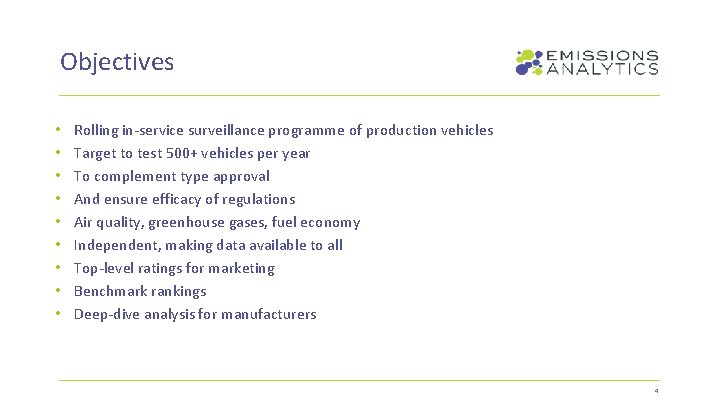 Objectives • • • Rolling in-service surveillance programme of production vehicles Target to test