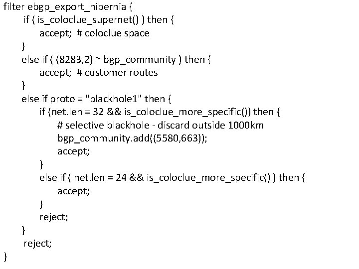 filter ebgp_export_hibernia { if ( is_coloclue_supernet() ) then { accept; # coloclue space }