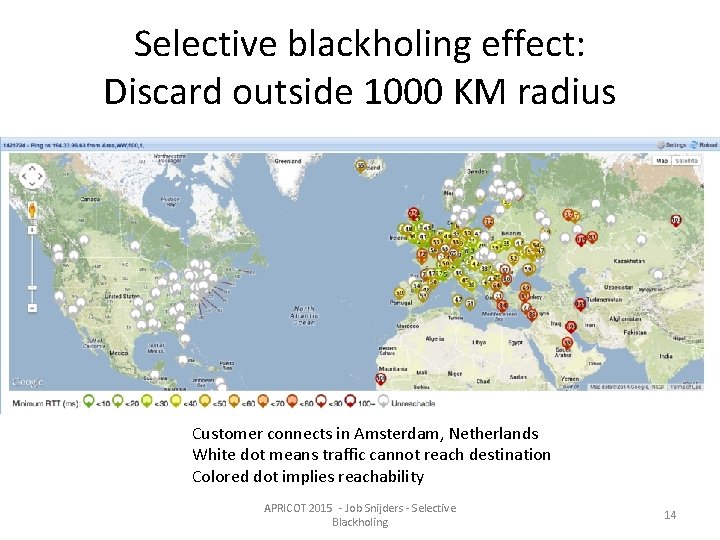 Selective blackholing effect: Discard outside 1000 KM radius Customer connects in Amsterdam, Netherlands White