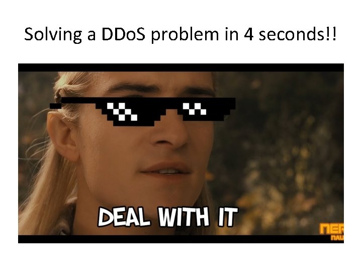 Solving a DDo. S problem in 4 seconds!! 