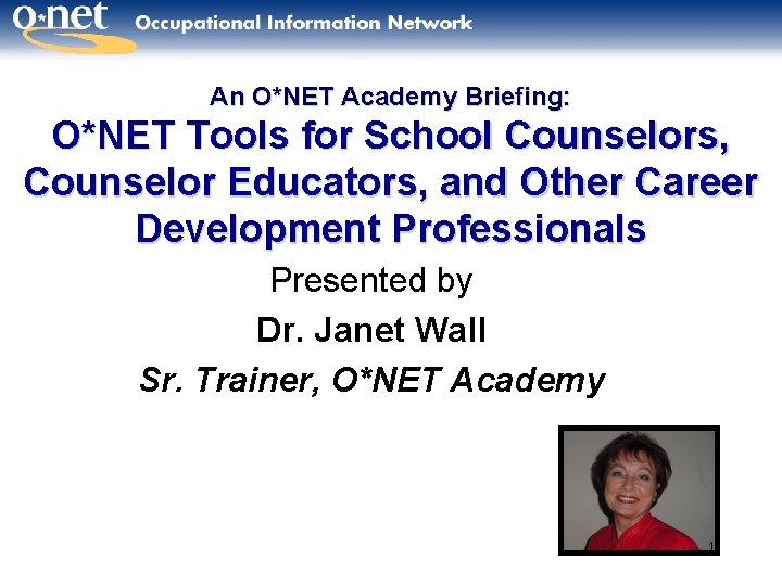 An O*NET Academy Briefing: O*NET Tools for School Counselors, Counselor Educators, and Other Career