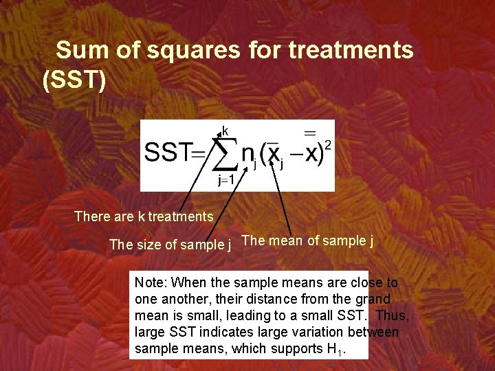 Sum of squares for treatments (SST) There are k treatments The size of sample