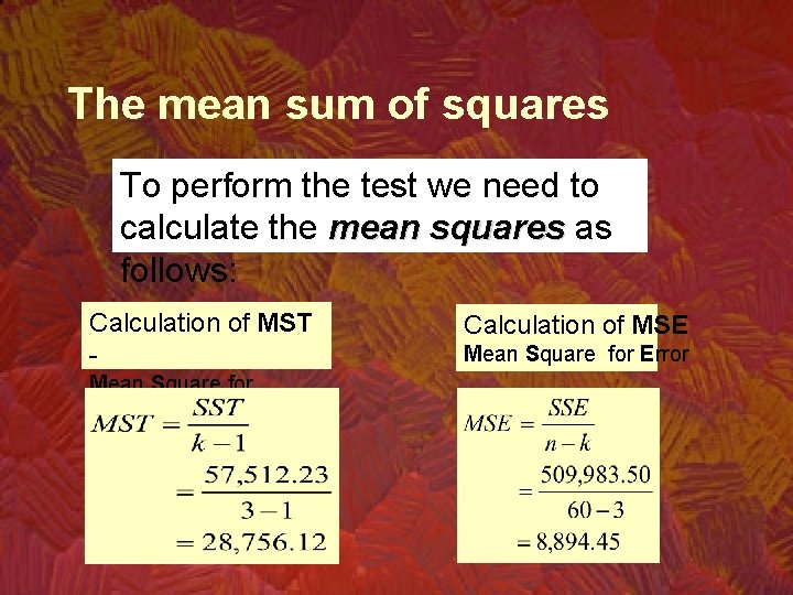 The mean sum of squares To perform the test we need to calculate the