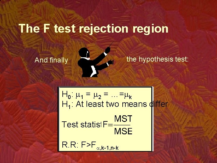 The F test rejection region And finally the hypothesis test: H 0: m 1