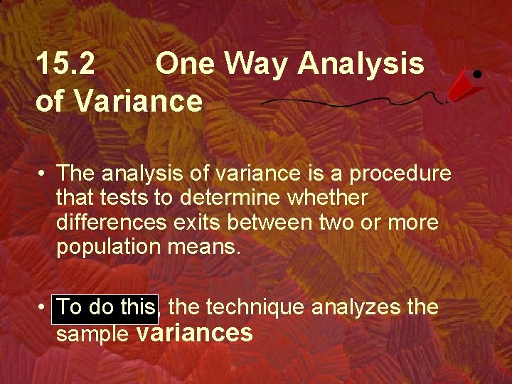 15. 2 One Way Analysis of Variance • The analysis of variance is a