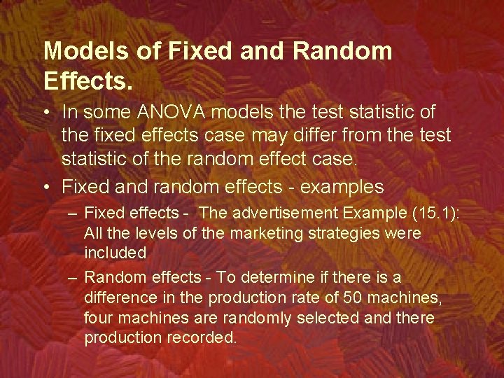 Models of Fixed and Random Effects. • In some ANOVA models the test statistic