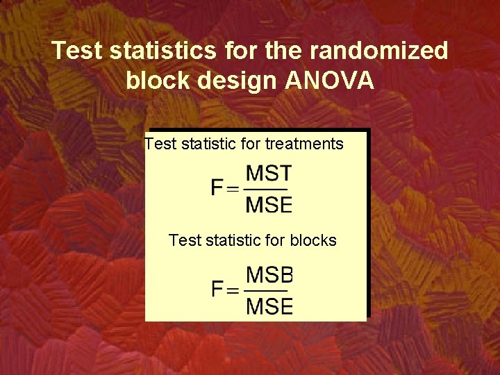 Test statistics for the randomized block design ANOVA Test statistic for treatments Test statistic