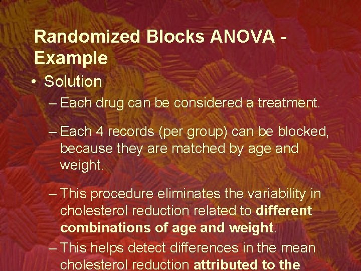Randomized Blocks ANOVA Example • Solution – Each drug can be considered a treatment.