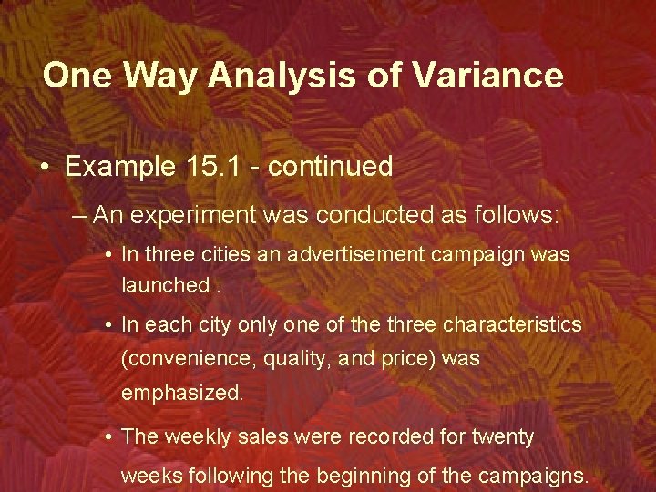 One Way Analysis of Variance • Example 15. 1 - continued – An experiment