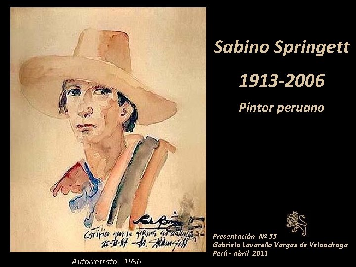 Sabino Springett 1913 -2006 Pintor peruano Autorretrato 1936 Presentación Nº 55 Gabriela Lavarello Vargas
