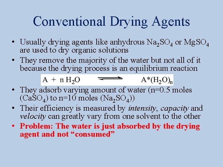 Conventional Drying Agents • Usually drying agents like anhydrous Na 2 SO 4 or
