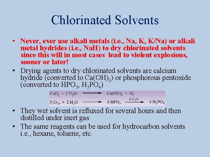 Chlorinated Solvents • Never, ever use alkali metals (i. e. , Na, K, K/Na)