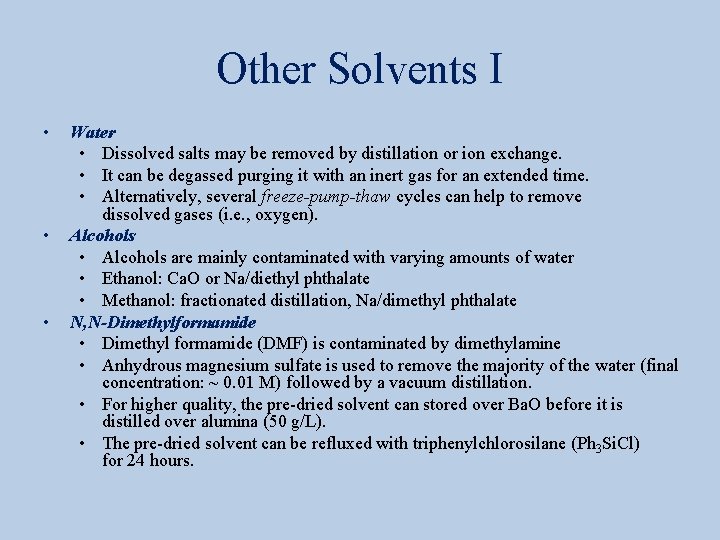 Other Solvents I • • • Water • Dissolved salts may be removed by