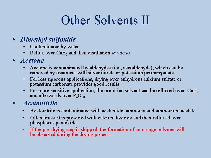 Other Solvents II • Dimethyl sulfoxide • Contaminated by water • Reflux over Ca.