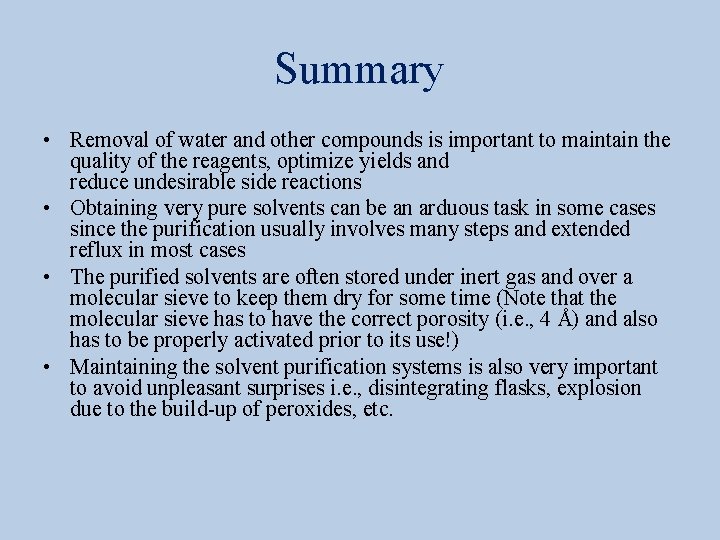 Summary • Removal of water and other compounds is important to maintain the quality