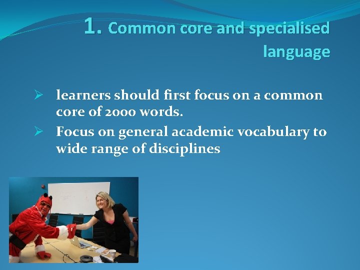 1. Common core and specialised language Ø learners should first focus on a common