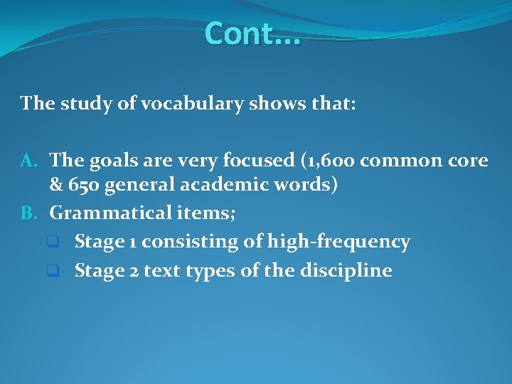 Cont. . . The study of vocabulary shows that: A. The goals are very