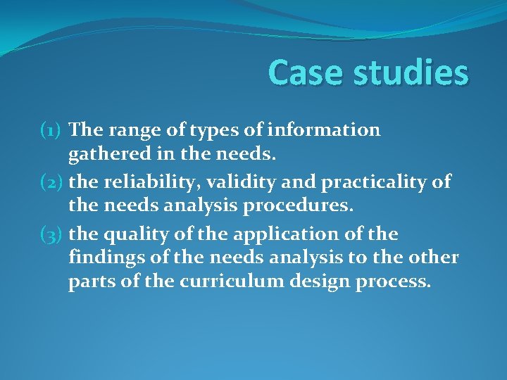 Case studies (1) The range of types of information gathered in the needs. (2)