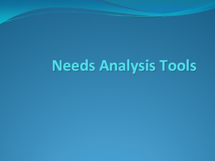 Needs Analysis Tools 